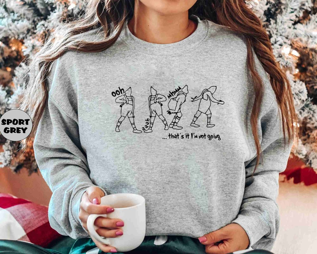 Christmas That's It I'm Not Going T-Shirt/Sweatshirt/Hoodie-BUY 2 GET FREE SHIPPING