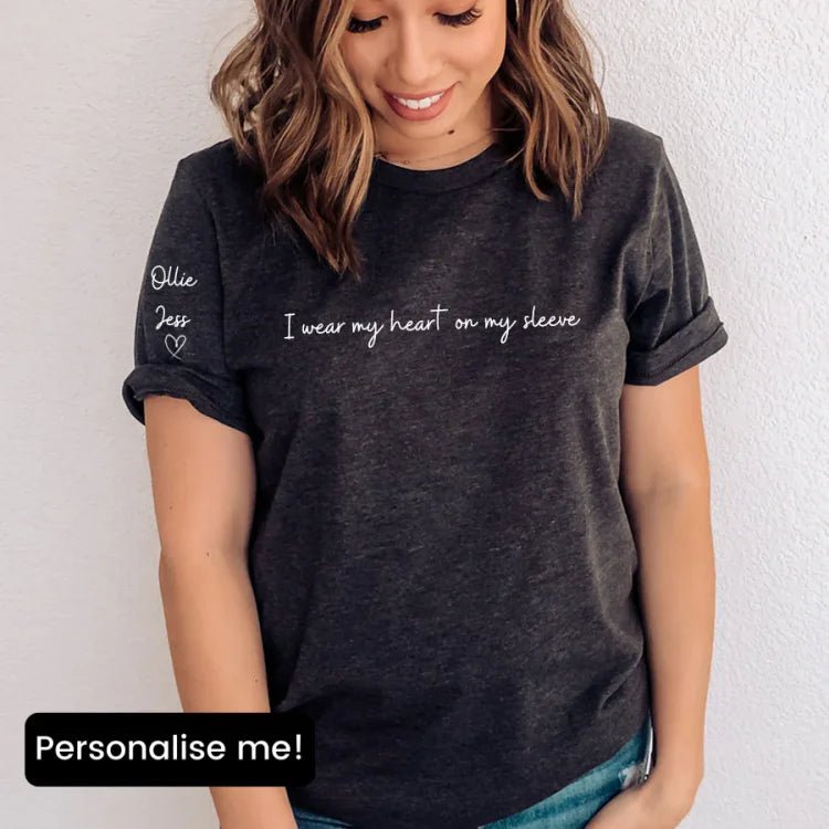 I wear my heart on my sleeve, custom T-shirt/Sweatshirt/Hoodie