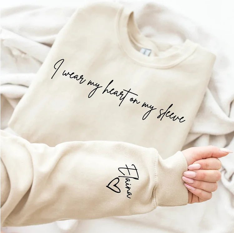 I wear my heart on my sleeve, custom T-shirt/Sweatshirt/Hoodie